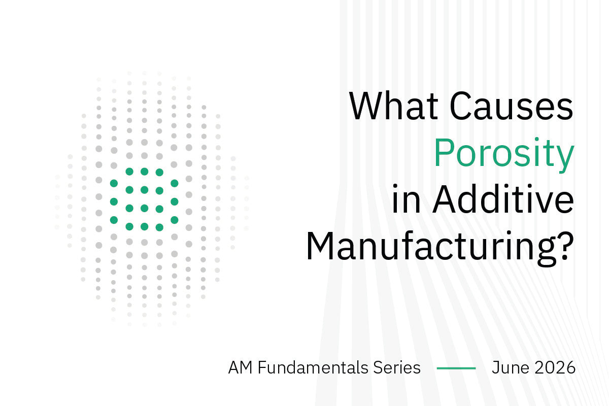What Causes Porosity in Additive Manufacturing?